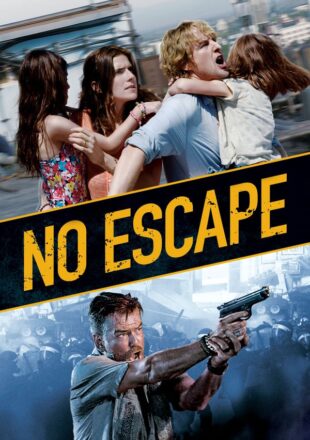 No Escape (2015) Hindi Dubbed Dual Audio Full Movie Google Drive