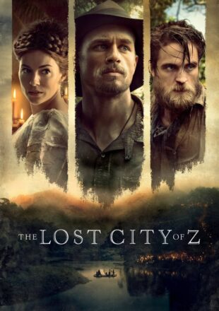 The Lost City of Z (2016) Hindi Dubbed Dual Audio Full Movie GDrive
