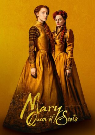 Mary Queen of Scots 2018 Dual Audio (Hindi-English) 480p 720p 1080p