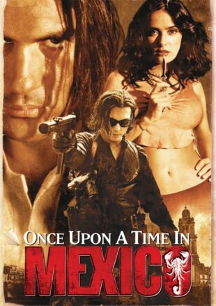 Once Upon a Time in Mexico 2003 Dual Audio Hindi-English 480p 720p