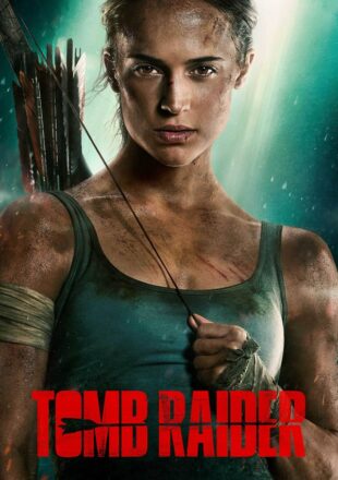 Tomb Raider 2018 English Full Movie Esub 480p 720p 1080p Gdrive Link