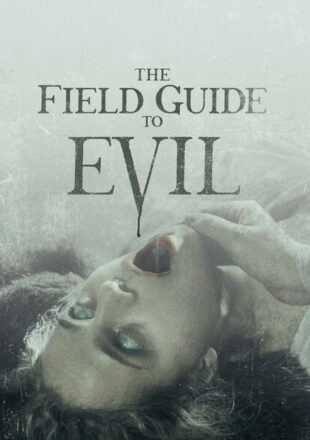 The Field Guide to Evil 2018 Dual Audio Hindi-English 480p 720p Gdrive