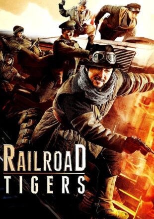 Railroad Tigers 2016 Dual Audio Hindi-Chinese 480p 720p 1080p Bluray