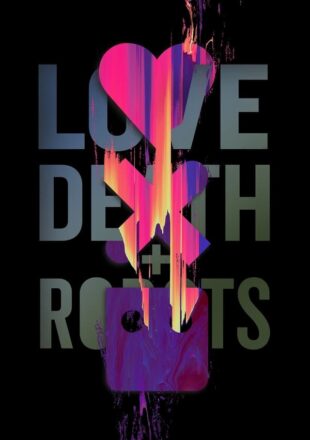 Love Death & Robots Season 1 Dual Audio Hindi-English 480p 720p 1080p