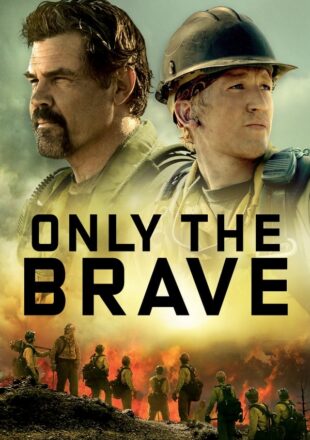 Only the Brave 2017 Dual Audio Hindi-English 480p 720p 1080p