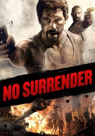 No Surrender 2018 Dual Audio Hindi-English 480p 720p 1080p