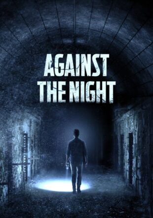 Against the Night 2017 Dual Audio Hindi-English 480p 720p 1080p