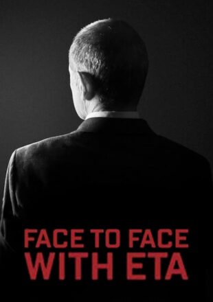 Face to Face with ETA: Conversations with a Terrorist 2023 Dual Audio English-Spanish 480p 720p 1080p