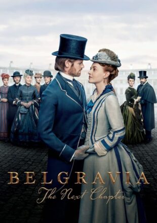 Belgravia: The Next Chapter Season 1 English With Subtitle 720p 1080p All Episode