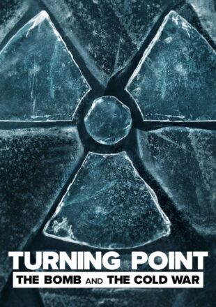 Turning Point: The Bomb and the Cold War Season 1 Dual Audio Hindi-English 720p All Episode