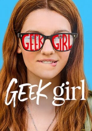 Geek Girl Season 1 Dual Audio Hindi-English 480p 720p 1080p